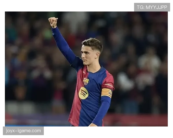 加维稳健表现助巴萨提升竞争力，年轻天才闪耀赛场